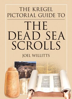 Front cover_The Kregel Pictorial Guide to the Dead Sea Scrolls