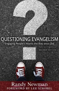 Front cover_QUESTIONING EVANGELISM: ENGAGING PEOPLE'S HEARTS THE WAY JESUS DID
