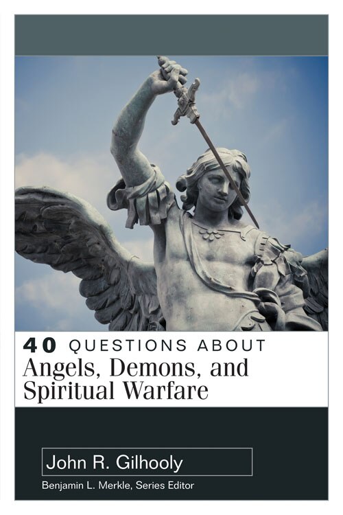 Couverture_40 Questions About Angels, Demons, and Spiritual Warfare
