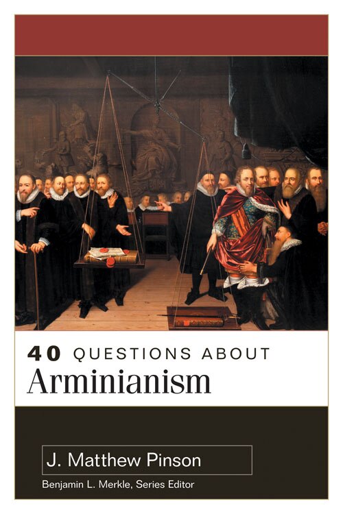 Front cover_40 Questions About Arminianism