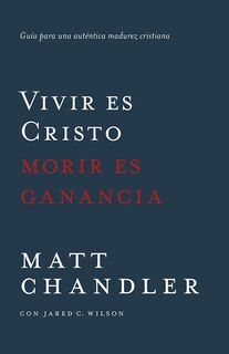 Couverture_To Live Is Christ, To Die Is Gain - Spanish