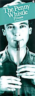 The Penny Whistle Primer: Compact Reference Library