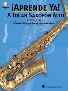 Aprende Ya: A Tocar Saxofon Alto (bk/online Audio): A Tocar Saxofon Alto