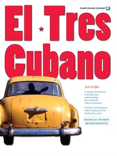 El Tres Cubano: A Comp. Gde To Playing The Cuban Tres Guitar