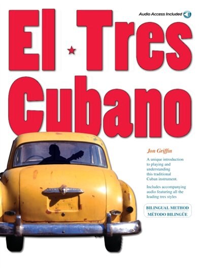 El Tres Cubano: A Comp. Gde To Playing The Cuban Tres Guitar