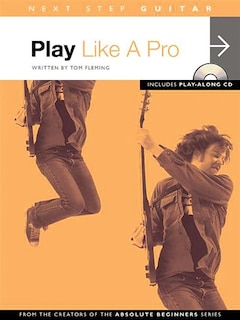 Next Step Guitar - Play Like a Pro: Play Like A Pro