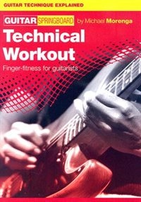 Technical Workout: Guitar Springboard Series Guitar Technique Explained