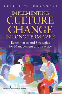 Front cover_Implementing Culture Change In Long-term Care