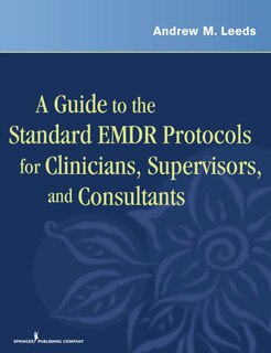 Couverture_A Guide to the Standard EMDR Protocols for Clinicians, Supervisors, and Consultants