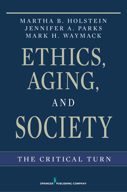 Ethics, Aging, And Society: The Critical Turn