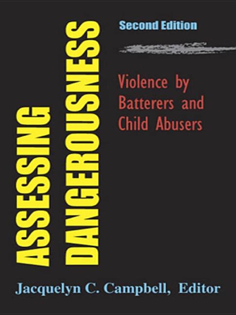 Assessing Dangerousness: Violence By Batterers And Child Abusers