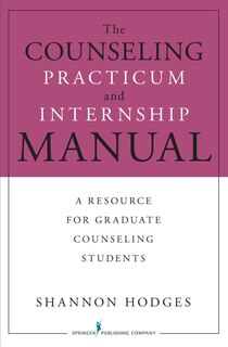 Front cover_The Counseling Practicum and Internship Manual