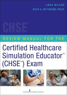 Front cover_Review Manual for the Certified Healthcare Simulation Educator (CHSE) Exam