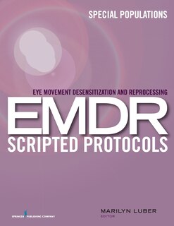Front cover_Eye Movement Desensitization and Reprocessing (EMDR) Scripted Protocols
