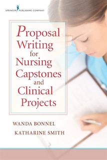 Front cover_Proposal Writing For Nursing Capstones And Clinical Projects