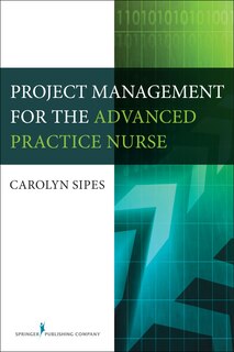 Front cover_Project Management For The Advanced Practice Nurse