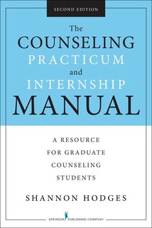 Front cover_The Counseling Practicum And Internship Manual