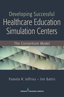 Couverture_Developing Successful Health Care Education Simulation Centers