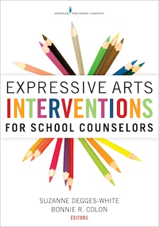 Front cover_Expressive Arts Interventions For School Counselors