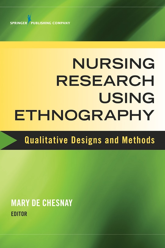 Nursing Research Using Ethnography: Qualitative Designs And Methods In Nursing