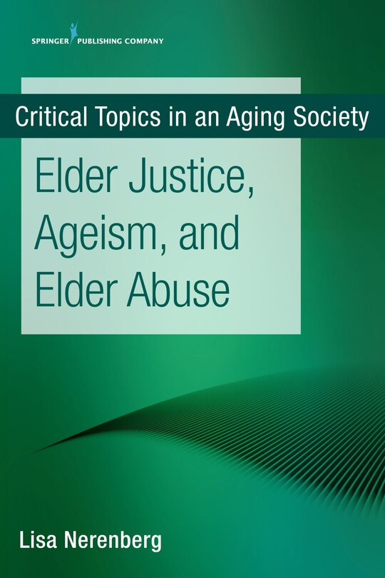Front cover_Elder Justice, Ageism, And Elder Abuse