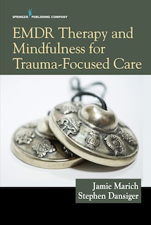 Front cover_Emdr Therapy And Mindfulness For Trauma-focused Care