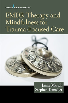 Emdr Therapy And Mindfulness For Trauma-focused Care