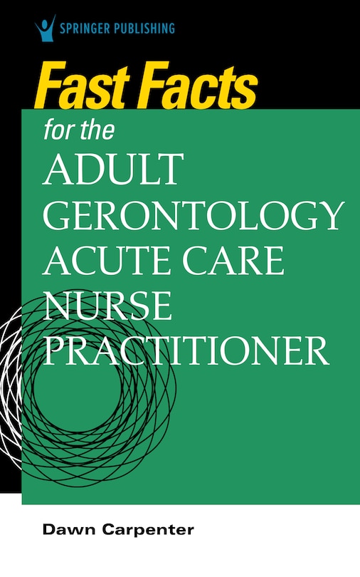Front cover_Fast Facts For The Adult-gerontology Acute Care Nurse Practitioner
