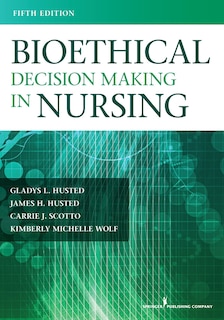 Front cover_Bioethical Decision Making In Nursing