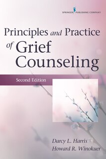 Front cover_Principles And Practice Of Grief Counseling