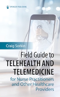Couverture_Field Guide To Telehealth And Telemedicine For Nurse Practitioners And Other Healthcare Providers