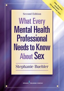 Front cover_What Every Mental Health Professional Needs To Know About Sex
