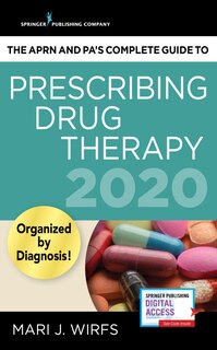 Front cover_The Aprn And Pa's Complete Guide To Prescribing Drug Therapy 2020