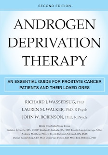 Androgen Deprivation Therapy: An Essential Guide For Prostate Cancer Patients And Their Loved Ones