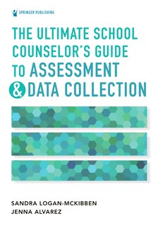 Front cover_The Ultimate School Counselor's Guide To Assessment And Data Collection