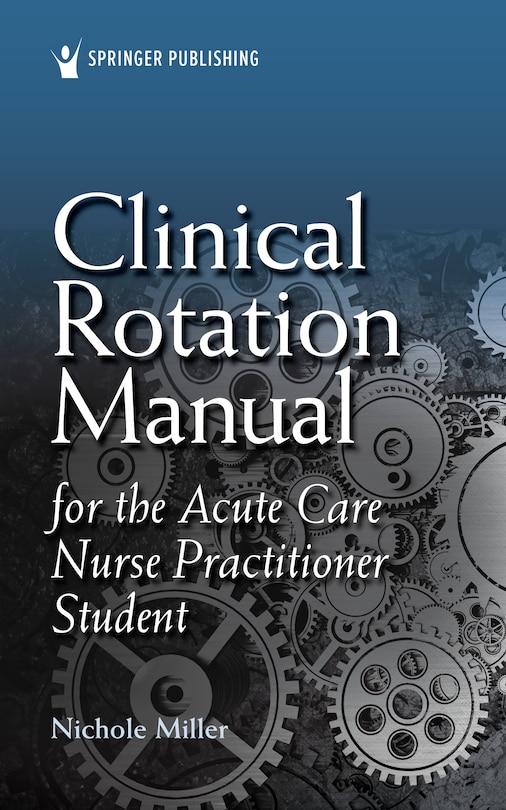 Front cover_Clinical Rotation Manual For The Acute Care Nurse Practitioner Student