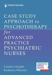 Front cover_Case Study Approach To Psychotherapy For Advanced Practice Psychiatric Nurses