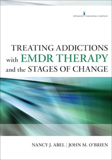 Front cover_Treating Addictions With Emdr Therapy And The Stages Of Change