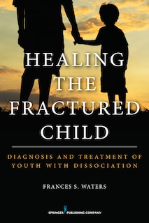Front cover_Healing The Fractured Child