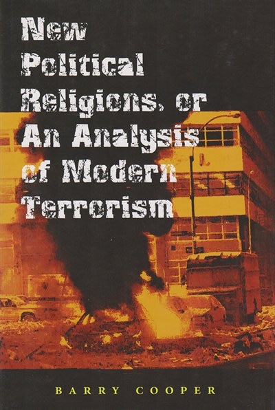 Front cover_New Political Religions, Or An Analysis Of Modern Terrorism