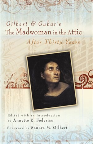 Front cover_Gilbert and Gubar's The Madwoman in the Attic after Thirty Years
