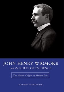 Front cover_John Henry Wigmore And The Rules Of Evidence