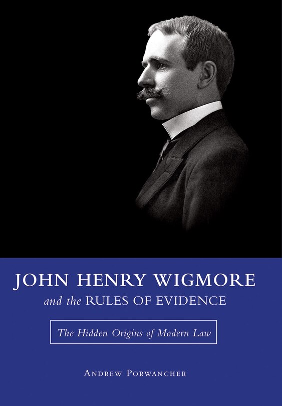 Front cover_John Henry Wigmore And The Rules Of Evidence