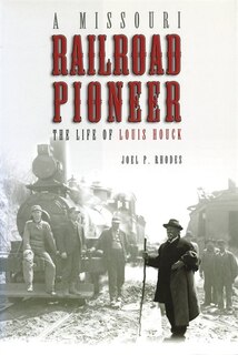Front cover_A Missouri Railroad Pioneer