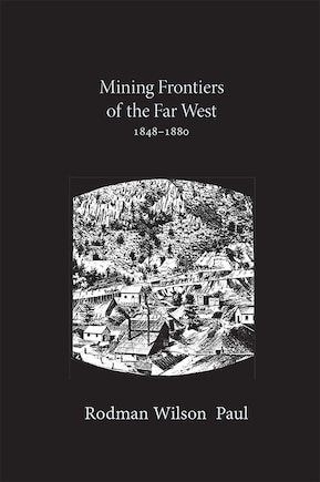 Mining Frontiers of the Far West, 1848-1880