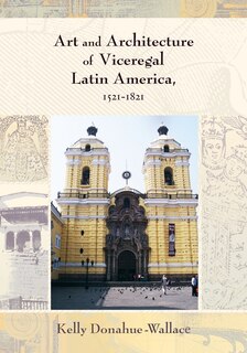 Couverture_Art and Architecture of Viceregal Latin America, 1521-1821