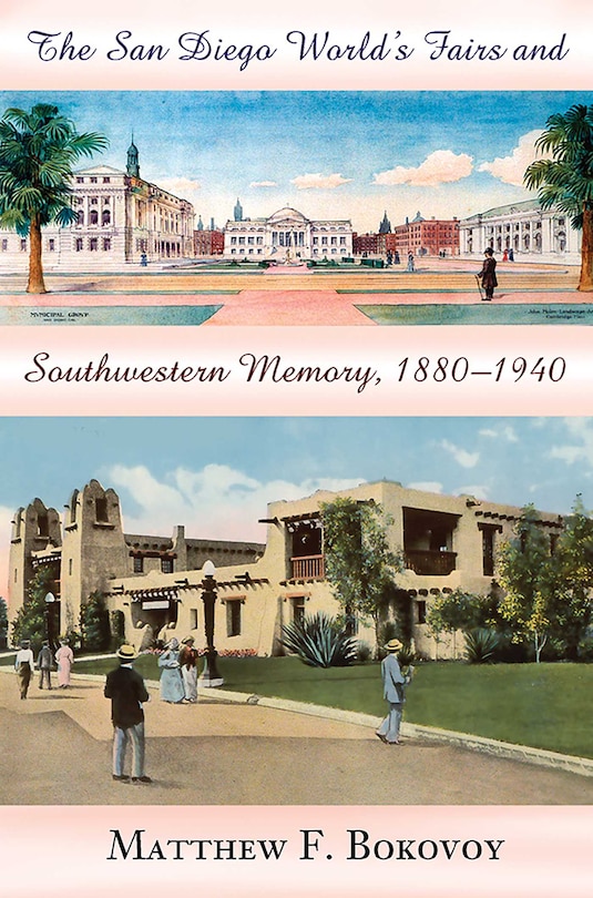 Front cover_The San Diego World's Fairs and Southwestern Memory, 1880-1940