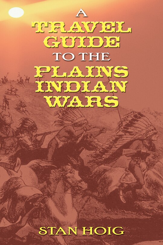 Front cover_A Travel Guide to the Plains Indian Wars