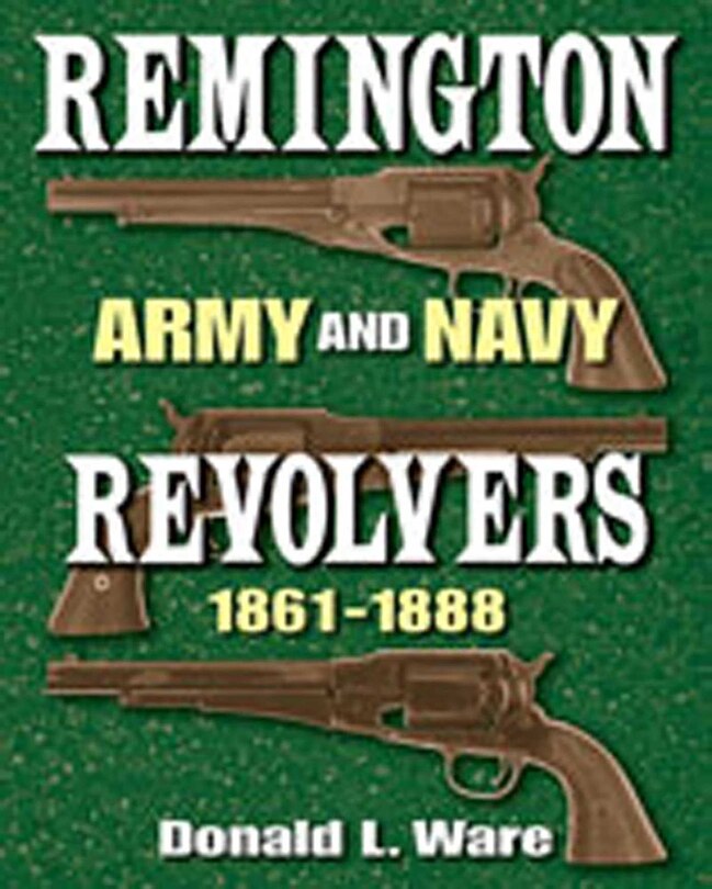 Front cover_Remington Army and Navy Revolvers 1861-1888