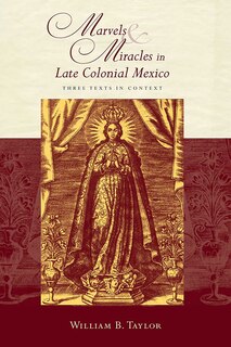 Front cover_Marvels and Miracles in Late Colonial Mexico